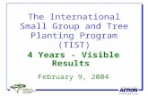 The International Small Group and Tree Planting Program (TIST) 4 Years - Visible Results February 9, 2004.