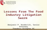 1 Lessons From The Food Industry Litigation Swarm Benjamin P. Broderick, Senior Attorney Theodora Oringher PC.