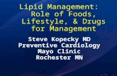 ©2012 MFMER | slide-0 Lipid Management: Role of Foods, Lifestyle, & Drugs for Management Steve Kopecky MD Preventive Cardiology Mayo Clinic Rochester MN.