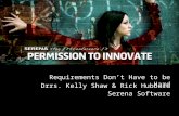 1 Copyright ©2008 Serena Software, Inc. Requirements Dont Have to be Hard Drrs. Kelly Shaw & Rick Hubbard Serena Software.
