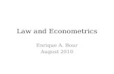 Law and Econometrics Enrique A. Bour August 2010.