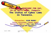April 2006Copyrighted Work- ADAM MAMBI 1 CYBER LAWS WORKSHOP FOR EAC, 24-28 April 2006, Kampala. The Status of Cyber Laws in Tanzania. Presenter; ADAM.