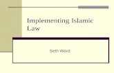 Implementing Islamic Law Seth Ward Sources and Precedents Quran: Basic source of Islamic law Revealed over 22 years. Earlier sections poetic, after 622.