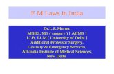 E M Laws in India Dr.L.R.Murmu MBBS, MS ( surgery ) [ AIIMS ] LLB, LLM [ University of Delhi ] Additional Professor Surgery, Casualty & Emergency Services,