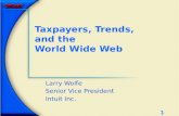 1 Taxpayers, Trends, and the World Wide Web Larry Wolfe Senior Vice President Intuit Inc.