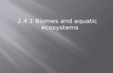 2.4.1 Biomes and aquatic ecosystems. Major Ecosystems of the World Biomes.