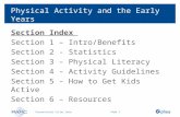 Physical Activity and the Early Years Section Index Section 1 – Intro/Benefits Section 2 - Statistics Section 3 – Physical Literacy Section 4 – Activity.