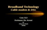Broadband Technology Cable modem & DSL Cosc 513 Professor: Dr. Anvari By Ching-Jen Hsueh 106003.