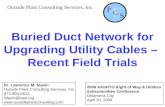 Buried Duct Network for Upgrading Utility Cables – Recent Field Trials P S C Outside Plant Consulting Services, Inc. Dr. Lawrence M. Slavin Outside Plant.