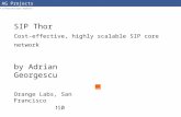 AG Projects SIP Thor SIP infrastructure experts Adrian Georgescu SIP Thor Cost-effective, highly scalable SIP core network by Adrian Georgescu Orange Labs,