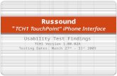 Usability Test Findings TCH1 Version 1.00.02A Testing Dates: March 27 th – 31 st 2009 Russound " TCH1 TouchPoint" iPhone Interface.