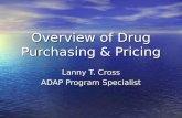 Overview of Drug Purchasing & Pricing Lanny T. Cross ADAP Program Specialist.