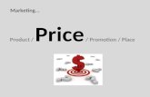 Product / Price / Promotion / Place Marketing....