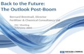 Back to the Future: The Outlook Post-Boom Bernard Brentnall, Director Fertilizer & Chemical Consultancy Ltd FAI Meeting February, 2009.