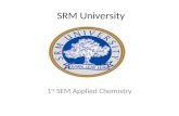 SRM University 1 st SEM Applied Chemistry. Technology Of Water Water: Water is a chemical substance with the chemical formula H2O. Existance on Earth.