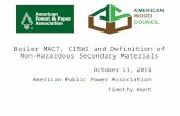 Boiler MACT, CISWI and Definition of Non-Hazardous Secondary Materials October 11, 2011 American Public Power Association Timothy Hunt.