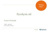 Pyrolysis oil 1 Kasperi Karhapää Fortum Otso ® FIBIC –seminar 20.11.2013, Fortum.