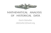 MATHEMATICAL ANALYSIS OF HISTORICAL DATA Darin Detwiler ddetwiler@lwsd.org.