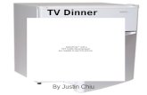 TV Dinner By Justin Chiu. Menu How it started? What was the first TV Dinner like? How it improved our lives? Conclusion Bibliography.