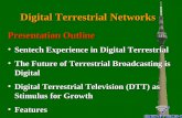 Digital Terrestrial Networks Presentation Outline Sentech Experience in Digital TerrestrialSentech Experience in Digital Terrestrial The Future of Terrestrial.