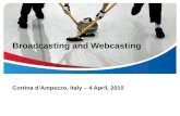 Broadcasting and Webcasting Cortina dAmpezzo, Italy – 4 April, 2010.