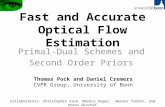 Fast and Accurate Optical Flow Estimation Primal-Dual Schemes and Second Order Priors Thomas Pock and Daniel Cremers CVPR Group, University of Bonn Collaborators: