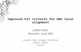 Improved hit criteria for DNA local alignment JOBIM 2004 Montréal - June 28th Laurent Noé, Gregory Kucherov LORIA, Nancy France.