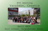 4th meeting Varaždin, Croatia April 2014 Host school: Gospodarska škola Varaždin.