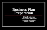 Business Plan Preparation Frank Moyes Leeds College of Business University of Colorado Boulder, Colorado Marketing Strategy.