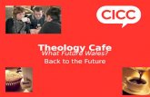 Theology Cafe What Future Wales? Back to the Future.