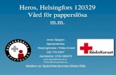 Heros, Helsingfors 120329 Vård för papperslösa m.m. Anne Sjögren Sjuksköterska Rosengrenska / Röda Korset Rosengrenska / Röda Korset 031 741 6207 Jourtelefon: