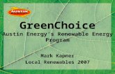 R GreenChoice Austin Energys Renewable Energy Program Mark Kapner Local Renewables 2007 TM.