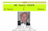 1943 1969 2009 Ewald R. Weibel University of Bern USGEB President 1969-1972 40 Years USGEB of Roots& Shoots.