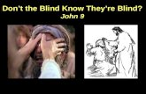 Dont the Blind Know Theyre Blind? John 9. Bob Edens.