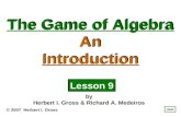 The Game of Algebra An Introduction The Game of Algebra An Introduction © 2007 Herbert I. Gross by Herbert I. Gross & Richard A. Medeiros next Lesson 9.