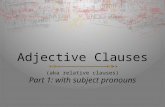Adjective Clauses (aka relative clauses) Part 1: with subject pronouns.