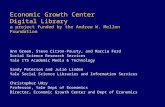 1 Economic Growth Center Digital Library a project funded by the Andrew W. Mellon Foundation Ann Green, Steve Citron-Pousty, and Marcia Ford Social Science.