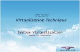 Virtualization Technique Virtualization Technique System Virtualization Memory Virtualization.