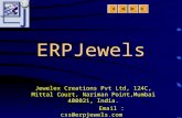 ERPJewels Jewelex Creations Pvt Ltd, 124C, Mittal Court, Nariman Point,Mumbai 400021, India. Email : css@erpjewels.com Phone : 91-22-56938505.