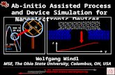 Computational Materials Science and Engineering Ab-initio Assisted Process and Device Simulation for Nanoelectronic Devices Wolfgang Windl MSE, The Ohio.