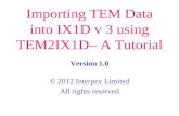 Importing TEM Data into IX1D v 3 using TEM2IX1D– A Tutorial © 2012 Interpex Limited All rights reserved Version 1.0.