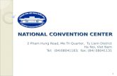 NATIONAL CONVENTION CENTER 2 Pham Hung Road, Me Tri Quarter, Tu Liem District Ha Noi, Viet Nam Tel: (84)08041183; fax: (84) 08041131 1.
