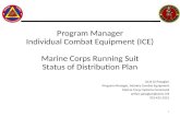 Program Manager Individual Combat Equipment (ICE) Marine Corps Running Suit Status of Distribution Plan LtCol AJ Pasagian Program Manager, Infantry Combat.