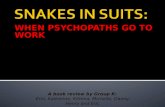 WHEN PSYCHOPATHS GO TO WORK A book review by Group K: Erin, Katherine, Kittima, Michelle, Danny, Henry and Eric By: Paul Babiak and Robert D. Hare.