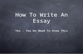 How To Write An Essay Yes - You Do Need To Know This.