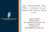 The Chesapeake Bay TMDL: Coming to an Impaired Water Near You? Sean M. Sullivan Williams Mullen 301 Fayetteville Street, Suite 1700 Raleigh, NC 27601 (919)