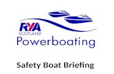 Safety Boat Briefing. Welcome Reason for Briefing Encourage Best Practice Focus On What Safety Boat Duties Include Encourage Clubs to run more Safety.