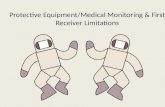 Protective Equipment/Medical Monitoring & First Receiver Limitations.