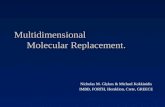 Multidimensional Molecular Replacement. Nicholas M. Glykos & Michael Kokkinidis IMBB, FORTH, Heraklion, Crete, GREECE.