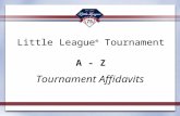 Little League ® Tournament A - Z Tournament Affidavits.